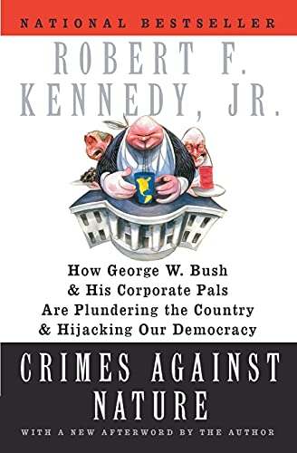 Crimes Against Nature: How George W. Bush and His Corporate Pals Are Plundering the Country and Hija Crimes Against Nature: How George W. Bush and His Corporate Pals Are Plundering the Country and Hija