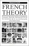 French Theory. Foucault, Derrida, Deleuze & Cie et les mutations de la vie intellectuelle aux Etats-Unis