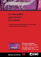 La educación psicomotriz (3-8 años): Cuerpo, movimiento, percepción, afectividad: una propuesta teórico-práctica (Didáctica de la expresión corporal) 8478274847 Book Cover