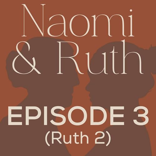 026 Naomi & Ruth: When Trauma Meets Kindness (Ruth 2) Podcast Por arte de portada
