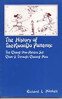 The History of Taekwon-Do Patterns: The Chang-Hon Pattern Set Chon-Ji through Choong-Moo 0962212997 Book Cover
