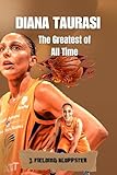 DIANA TAURASI: The Greatest of All Time