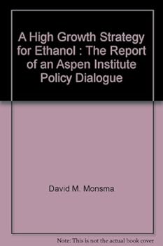 Paperback A High Growth Strategy for Ethanol : The Report of an Aspen Institute Policy Dialogue Book