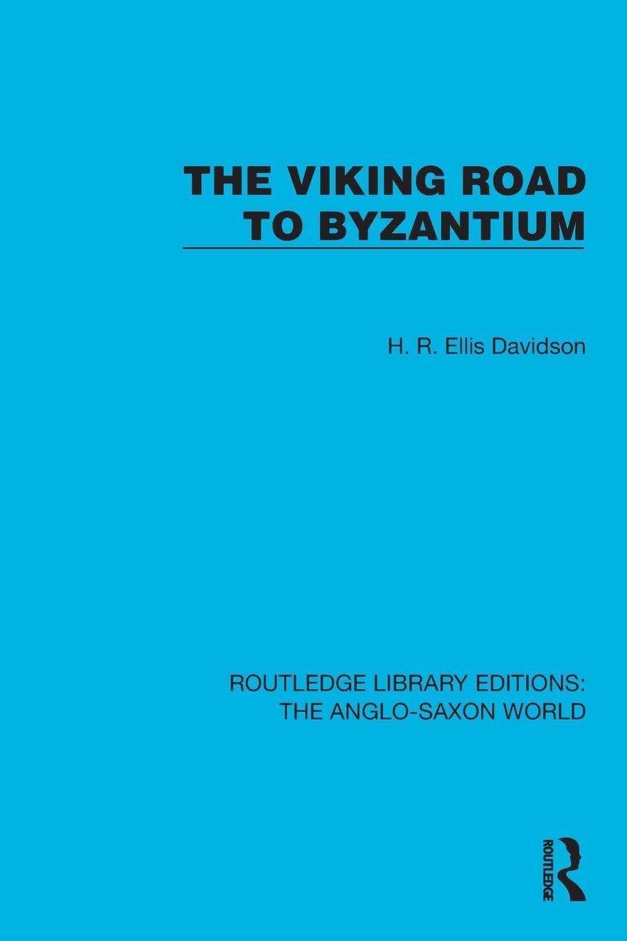 The Viking Road to Byzantium (Routledge Library Editions: The Anglo-Saxon World)