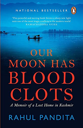 Rahul PanditaOur Moon Has Blood Clots: A Memoir of a Lost Home in Kashmir