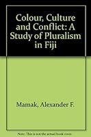 Colour, Culture & Conflict: A Study of Pluralism in Fiji 0080233538 Book Cover