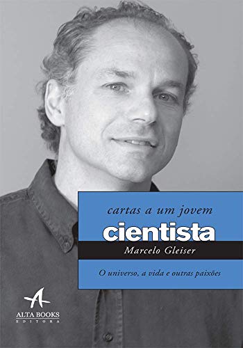 Cartas a um Jovem cientista: o universo, a vida e outras paixões