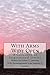 With Arms Wide Open: A Collection of Inspirational Stories