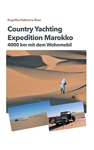 Country Yachting - Expedition Marokko: 4000 km Marokko - Ein Wohnmobil Abenteuer ohne Allrad! (German Edition)