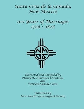 Paperback Santa Cruz de la Canada, 100 Years of Marriages: 1726-1826 Book