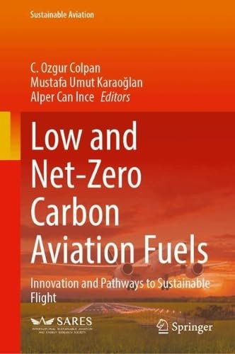 Low and Net-Zero Carbon Aviation Fuels: Innovation and Pathways to Sustainable Flight (Sustainable Aviation)