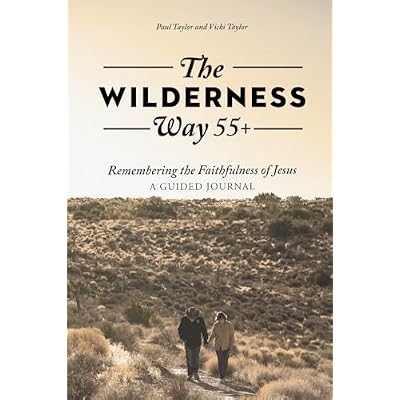 The Wilderness Way 55+: Remembering the Faithfulness of Jesus
