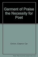 The Garment of Praise: The Necessity for Poetry B0006D9GLA Book Cover