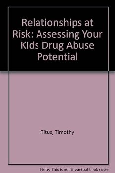 Paperback Relationships at Risk: Assessing Your Kids Drug Abuse Potential Book