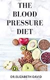  THE BLOOD PRESSURE DIET: Delicious Recipe Food List ,Meal Plan and Cookbook To Lower Blood Pressure and Healthy Living (English Edition)