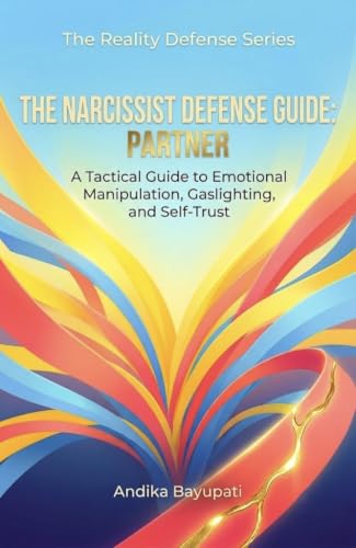 The Narcissist Defense Guide: Partner: A Tactical Guide to Emotional Manipulation, Gaslighting, and Self-Trust (The Reality Defense Series) (English Edition)