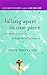Falling Apart in One Piece: One Optimist's Journey Through the Hell of Divorce