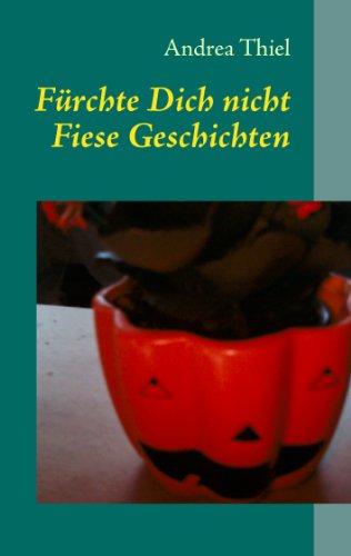 Fürchte Dich nicht: Fiese Geschichten (German Edition)