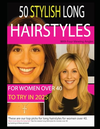 50 STYLISH LONG HAIRSTYLES FOR WOMEN OVER 40 TO TRY IN 2025: With Four...