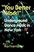 "You Better Work!" Underground Dance Music in New York City