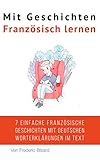 Mit Geschichten Französisch lernen: Verbessere dein französisches Lese- und Hörverständnis (French Edition)