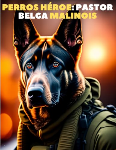 Perros Héroes: Libro para colorear del pastor belga malinois (Disminuye el estrés, calma el alma, reduce la ansiedad, relájate del estrés cotidiano): Colorante antiestrés Para aliviar la ansiedad