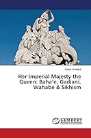 Her Imperial Majesty the Queen: Baha'e, Gadiani, Wahabe & Sikhism 3659744123 Book Cover