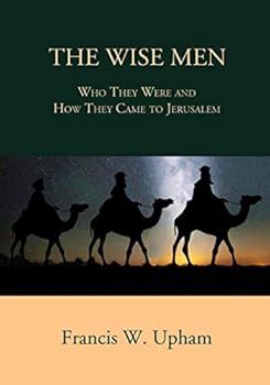 Paperback The Wise Men: Who They Were and How They Came to Jerusalem Book