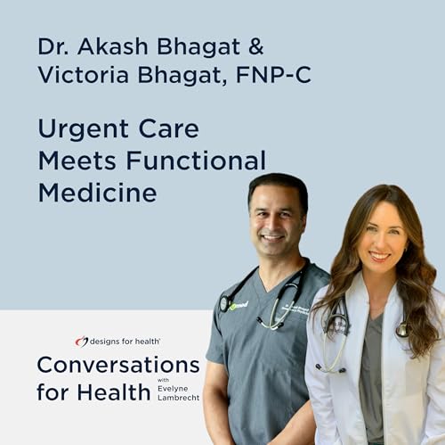 Urgent Care Meets Functional Medicine with Victoria and Akash Bhagat Podcast Por arte de portada