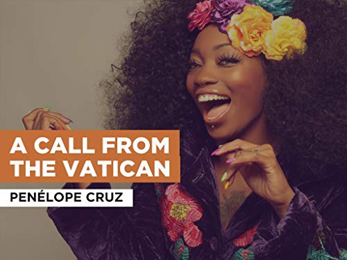 A Call From The Vatican al estilo de Penélope Cruz