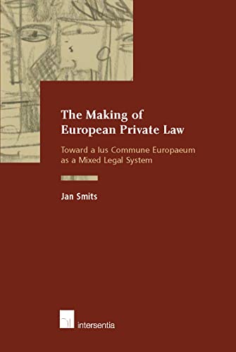 The Making of European Private Law: Towards a Ius Commune Europaeum as a Mixed Legal System