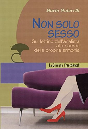 Non solo sesso. Sul lettino dell'analista alla ricerca della propria armonia