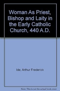 Paperback Woman As Priest, Bishop and Laity in the Early Catholic Church, 440 A.D. Book