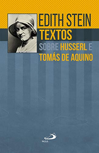 Textos sobre Husserl e Tomás de Aquino (Edith Stein)