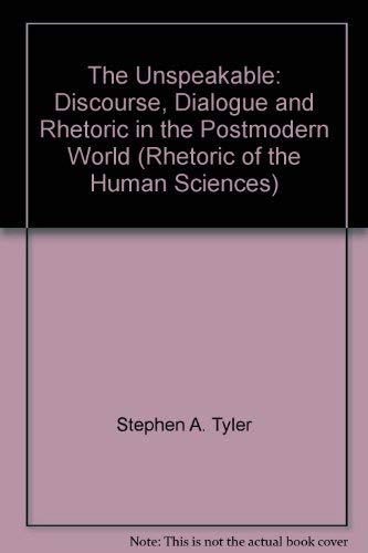 The Unspeakable: Discourse, Dialogue, and Rhetoric in the Postmodern ...