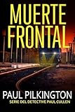 muerte en valencia  Muerte Frontal (Serie del Detective Paul Cullen nº 3)
