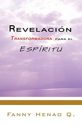 Revelación Transformadora para el Espíritu (Spanish Edition)
