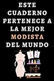  Este Cuaderno Pertenece A La Mejor Modista Del Mundo: Cuaderno De Notas Ideal Para Modistas