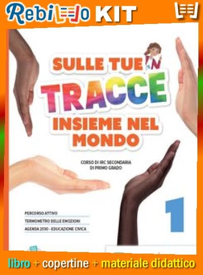 Rebillo SULLE TUE ORME INSIEME NEL MONDO + EBOOK Volume 1 + Arte e Religione in Italia Libro Scolastico + Kit Scolastico con