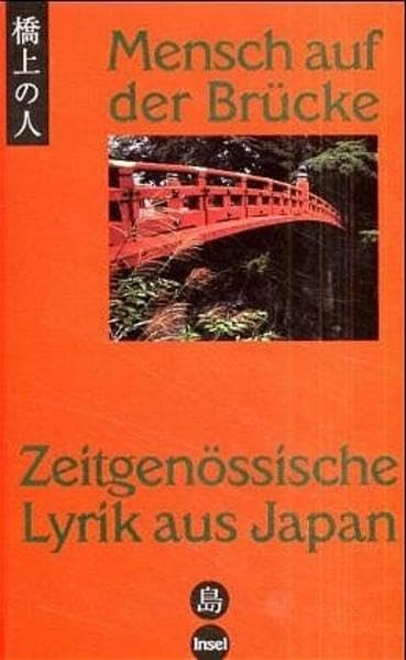 Mensch auf der Brücke: Zeitgenössische Lyrik aus Japan