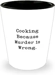 Presentes perfeitos para cozinhar, cozinhar porque assassinato está errado, cozinhar copos de shot de