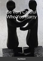 Be Very Careful Who You Marry 1304860000 Book Cover