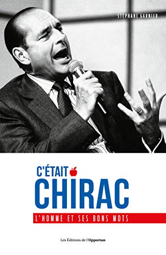 C Etait Chirac L Homme Et Ses Bons Mots French Edition Kindle Edition By Garnier Stephane Politics Social Sciences Kindle Ebooks Amazon Com