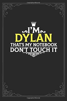 I'm Dylan That's My Notebook Don't Touch It : Lined Notebook / Journal Gift, 121 Pages Soft Cover, Matte Finish / Best Gift for Dylan