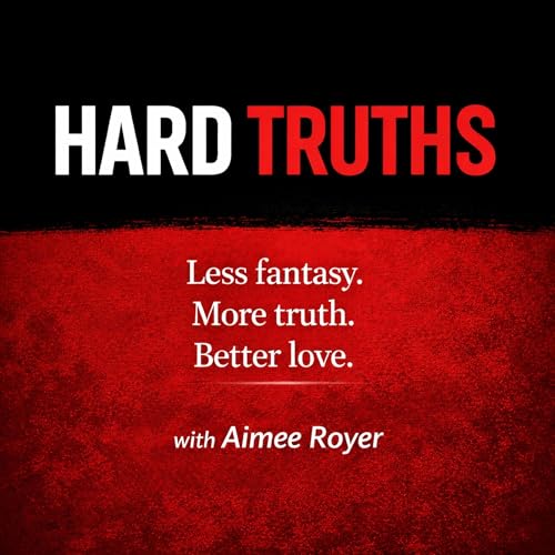 Hard Truths: Less fantasy. More truth. Better love. cover art