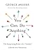 You Can Do Anything: The Surprising Power of a Useless Liberal Arts Education