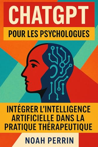 livre ChatGPT pour les psychologues: Intégrer l’intelligence artificielle dans la pratique thérapeutique