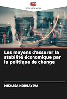 Les moyens d'assurer la stabilité économique par la politique de change (French Edition) 620872290X Book Cover