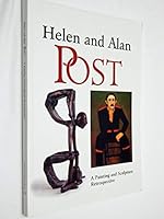 HELEN AND ALAN POST: A Painting and Sculpture Retrospective 1938 - 2002 0965272079 Book Cover