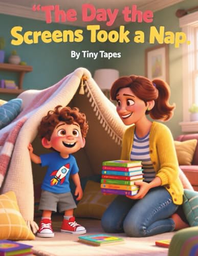 The Day the Screens Took a Nap: When the tablets, TVs, and phones fall fast asleep, one boy and his mama discover the magic of u
